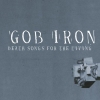 Gob Iron - Death Songs For The Living (2006)