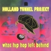 Holland Tunnel Project - What Hip Hop Left Behind (1997)