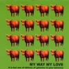 My Way My Love - It Is But One Of Billions Of Galaxies In Your Universe (2006)
