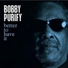 Bobby Purify - Better To Have It (2005)