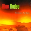 Blue Rodeo - Nowhere To Here (1995)