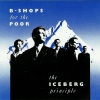 B Shops For The Poor - The Iceberg Principle (1989)