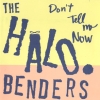 The Halo Benders - Don't Tell Me Now (1996)